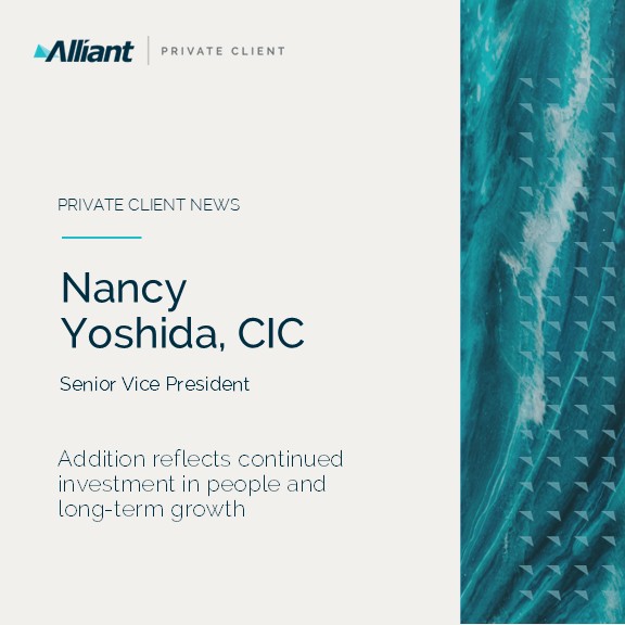 Article Image <p style="margin-right: -4.85pt;" class="Head--Main">Nancy Yoshida joins Alliant Private Client, strengthening the company’s next generation of industry leaders.</p>